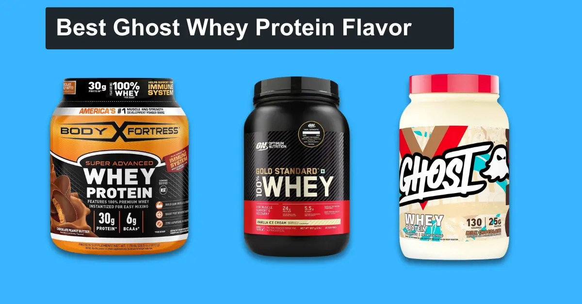 Best Ghost Whey Protein Powder Flavor